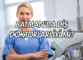 Batman'da Diş Doktorları İyi mi?
