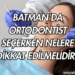 Batman'da Ortodontist Seçerken Nelere Dikkat Edilmelidir?