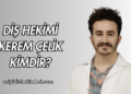 Diş Hekimi Kerem Çelik Kimdir?