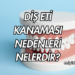 Diş Eti Kanaması Nedenleri Nelerdir?