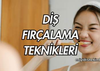 Diş Fırçalama Teknikleri