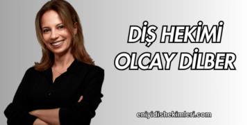 Diş Hekimi Olcay Dilber