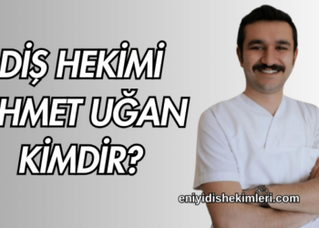 Diş Hekimi Ahmet Uğan