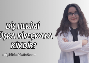 Diş Hekimi Büşra Kireçkaya