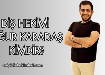 Diş Hekimi Uğur Karadaş Kimdir?