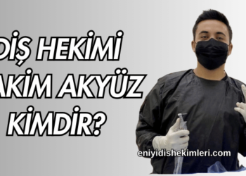 Diş Hekimi Hakim Akyüz Kimdir