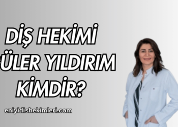 Diş Hekimi Güler Yıldırım Kimdir