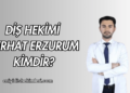 Diş Hekimi Serhat Erzurum Kimdir?