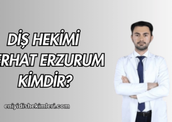 Diş Hekimi Serhat Erzurum Kimdir?