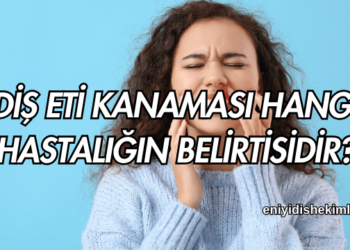 Diş Eti Kanaması Hangi Hastalığın Belirtisidir?