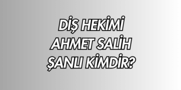 Diş Hekimi Ahmet Salih Şanlı Kimdir?