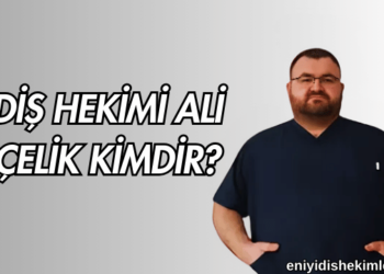Diş Hekimi Ali Çelik Kimdir?