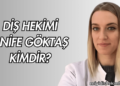 Diş Hekimi Anife Göktaş Kimdir?