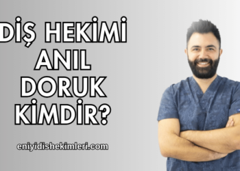 Diş Hekimi Anıl Doruk Kimdir