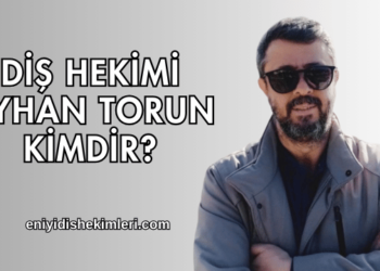 Diş Hekimi Ayhan Torun Kimdir?