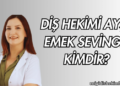Diş Hekimi Ayşe Emek Sevingit Kimdir?