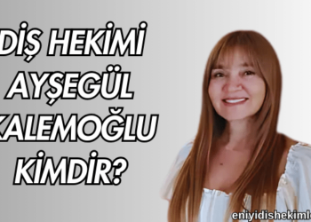 Diş Hekimi Ayşegül Kalemoğlu Kimdir?