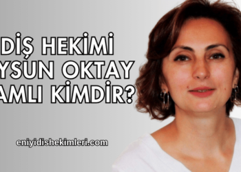 Diş Hekimi Aysun Oktay Çamlı Kimdir?
