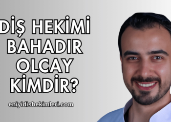 Diş Hekimi Bahadır Olcay Kimdir?
