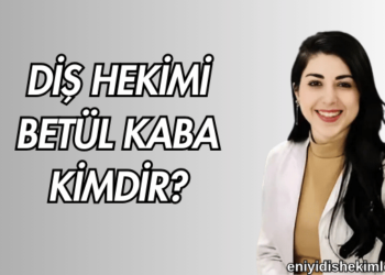 Diş Hekimi Betül Kaba Kimdir?