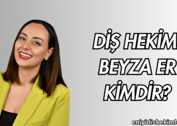 Diş Hekimi Beyza Er Kimdir?