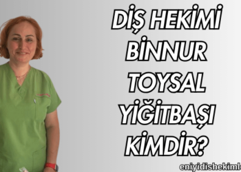 Diş Hekimi Binnur Toysal Yiğitbaşı Kimdir?