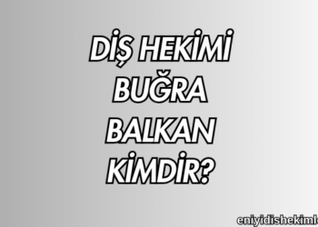 Diş Hekimi Buğra Balkan Kimdir?