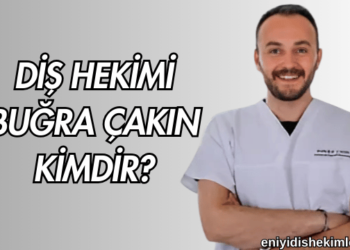 Diş Hekimi Buğra Çakın Kimdir?