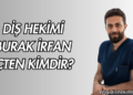 Diş Hekimi Burak İrfan İçten Kimdir?