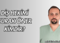 Diş Hekimi Burak Öner Kimdir?