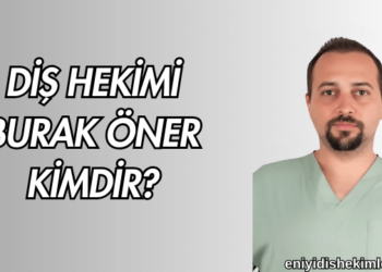 Diş Hekimi Burak Öner Kimdir?