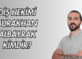 Diş Hekimi Burakhan Albayrak Kimdir?