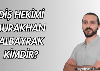 Diş Hekimi Burakhan Albayrak Kimdir?