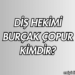 Diş Hekimi Burçak Çopur Kimdir?