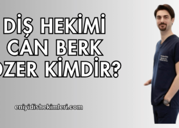 Diş Hekimi Can Berk Özer Kimdir?