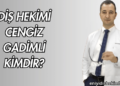 Diş Hekimi Cengiz Gadimli Kimdir?