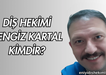 Diş Hekimi Cengiz Kartal Kimdir?