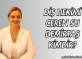 Diş Hekimi Ceren Su Demirtaş Kimdir?