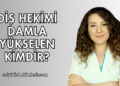 Diş Hekimi Damla Yükselen Kimdir