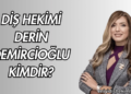 Diş Hekimi Derin Demircioğlu Kimdir?