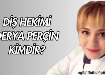 Diş Hekimi Derya Perçin Kimdir?