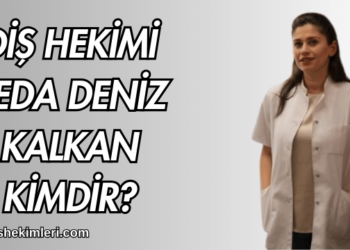 Diş Hekimi Seda Deniz Kalkan Kimdir