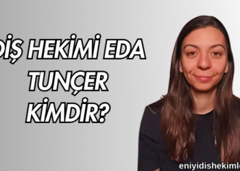 Diş Hekimi Eda Tunçer Kimdir?