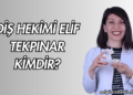 Diş Hekimi Elif Tekpınar Kimdir?