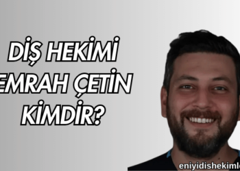 Diş Hekimi Emrah Çetin Kimdir?
