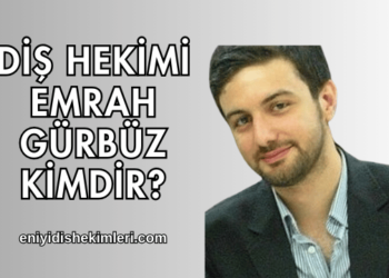 Diş Hekimi Emrah Gürbüz Kimdir?