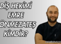 Diş Hekimi Emre Sönmezateş Kimdir?