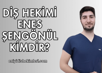 Diş Hekimi Enes Şengönül Kimdir?