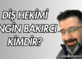 Diş Hekimi Engin Bakırcı Kimdir?