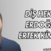 Diş Hekimi Erdoğan Ertek Kimdir?